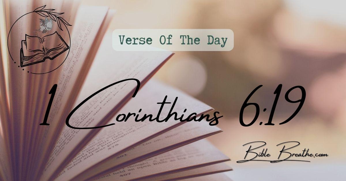 1 Corinthians 6:19 What? know ye not that your body is the temple of the Holy Ghost which is in you, which ye have of God, and ye are not your own? Verse Of The Day BibleBreathe Featured Image
