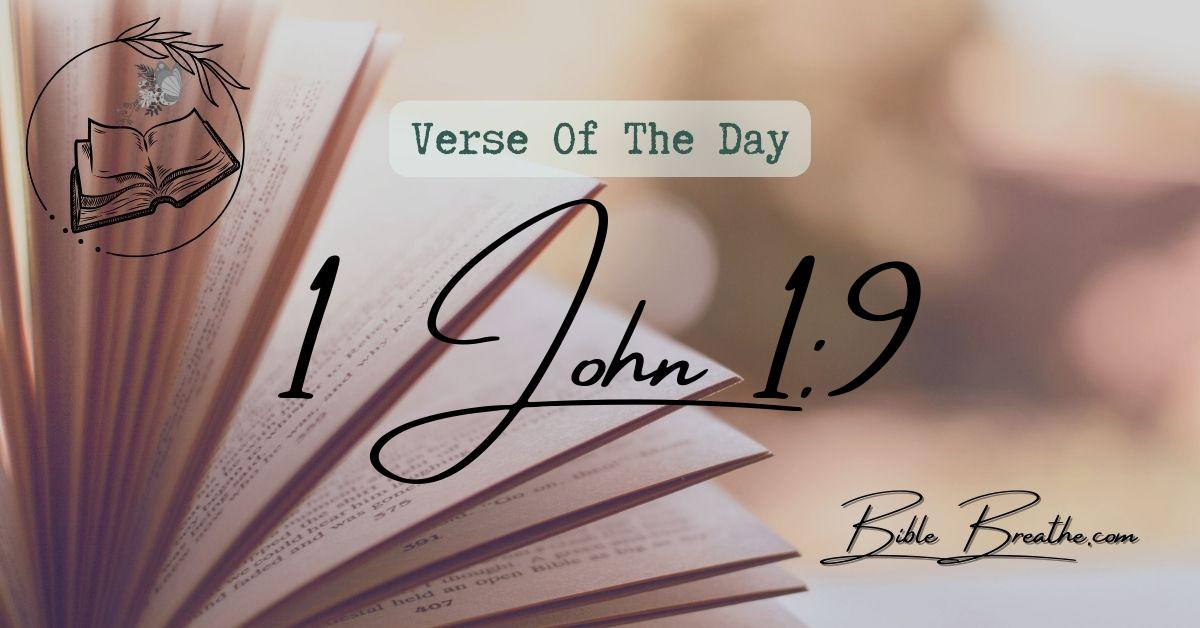 1 John 1:9 If we confess our sins, he is faithful and just to forgive us our sins, and to cleanse us from all unrighteousness. Verse Of The Day BibleBreathe Featured Image
