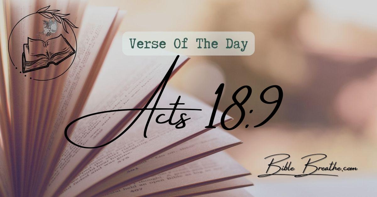 Acts 18:9 Then spake the Lord to Paul in the night by a vision, Be not afraid, but speak, and hold not thy peace: Verse Of The Day BibleBreathe Featured Image