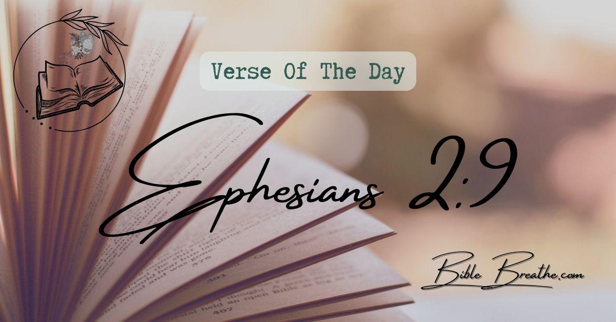 Ephesians 2:9 Not of works, lest any man should boast. Verse Of The Day BibleBreathe Featured Image