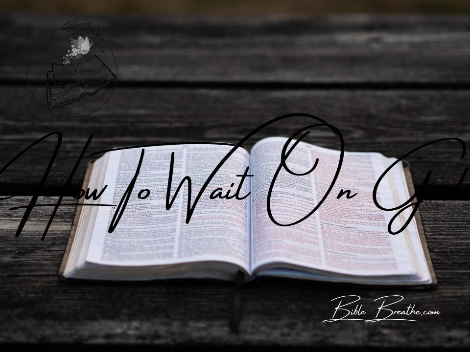 how to wait on god BibleBreathe Featured Image