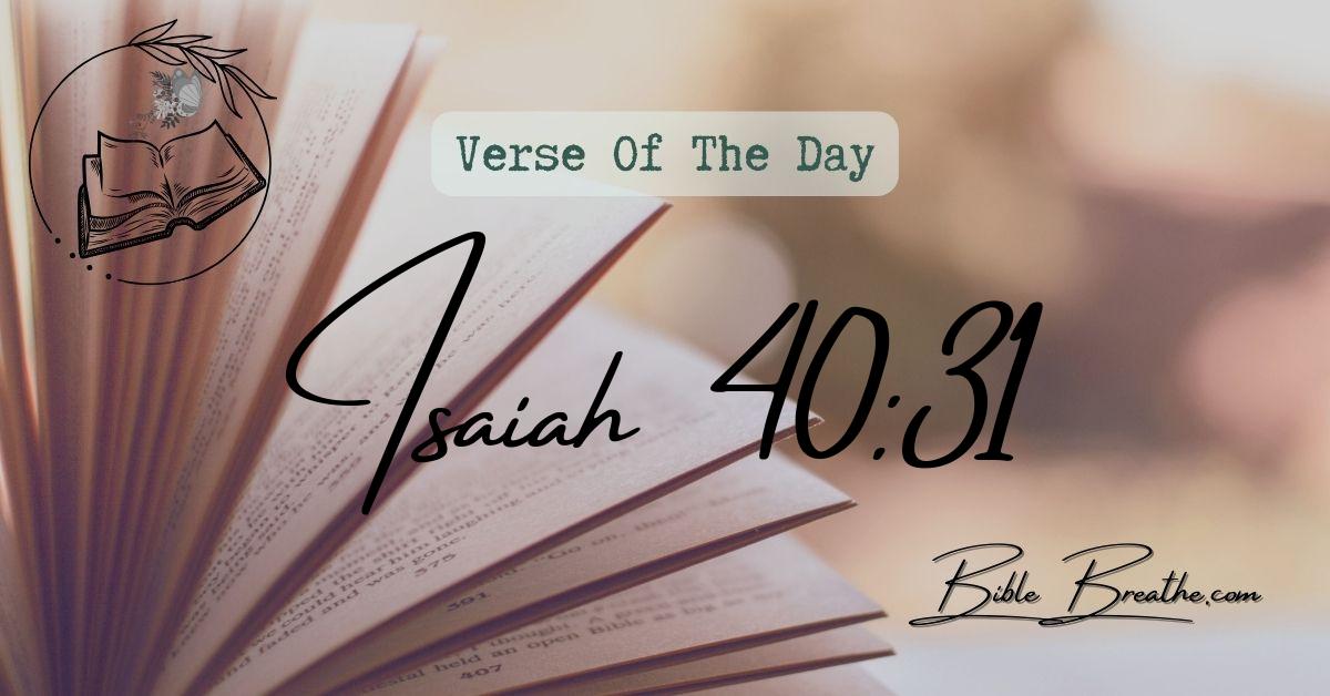 Isaiah 40:31 But they that wait upon the LORD shall renew their strength; they shall mount up with wings as eagles; they shall run, and not be weary; and they shall walk, and not faint. Verse Of The Day BibleBreathe Featured Image