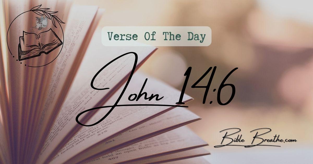 John 14:6 Jesus saith unto him, I am the way, the truth, and the life: no man cometh unto the Father, but by me. Verse Of The Day BibleBreathe Featured Image