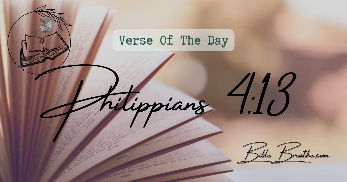 Philippians 4:13 I can do all things through Christ which strengtheneth me. Verse Of The Day BibleBreathe Featured Image