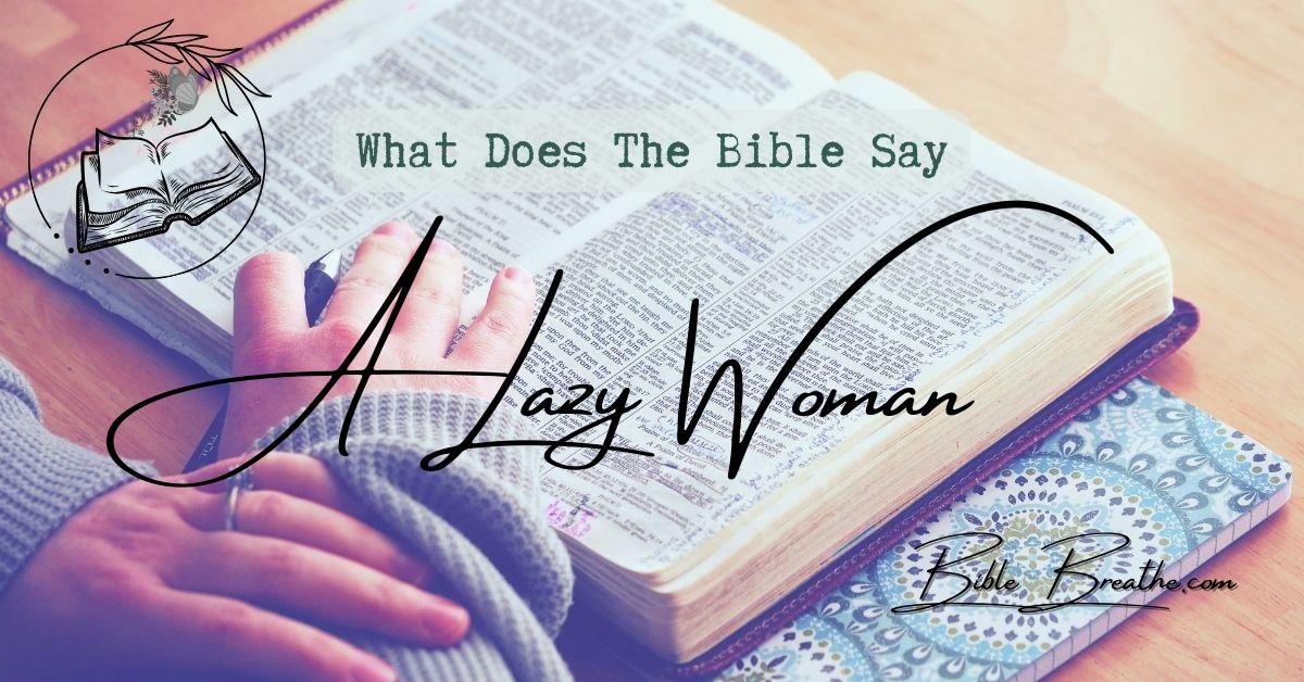 what does the bible say about a lazy woman BibleBreathe Featured Image