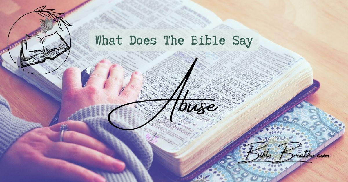 what does the bible say about abuse BibleBreathe Featured Image