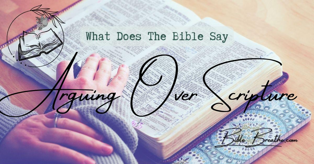 what does the bible say about arguing over scripture BibleBreathe Featured Image