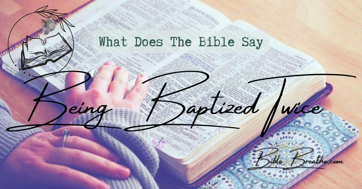 what does the bible say about being baptized twice BibleBreathe Featured Image