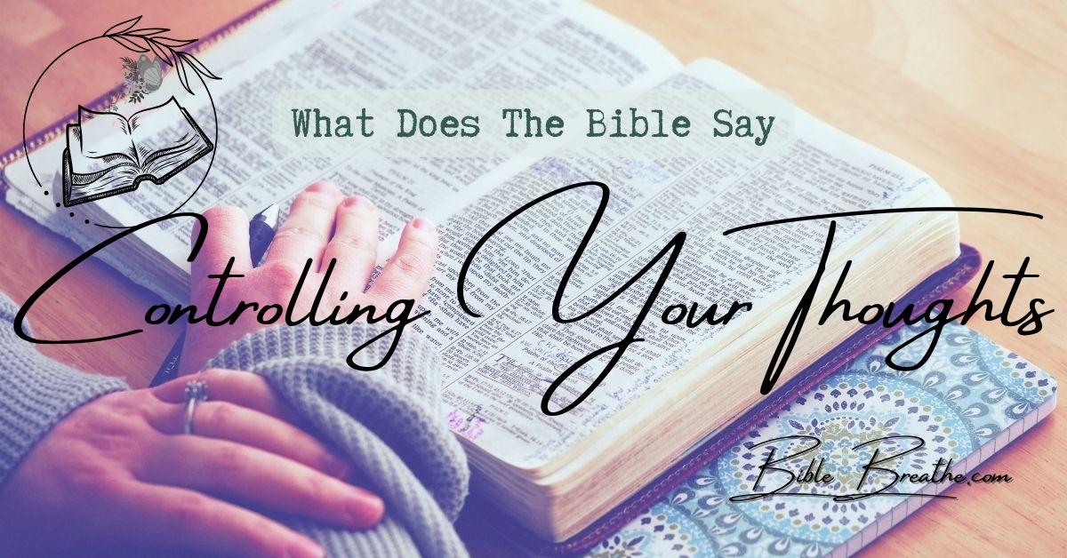 what does the bible say about controlling your thoughts BibleBreathe Featured Image