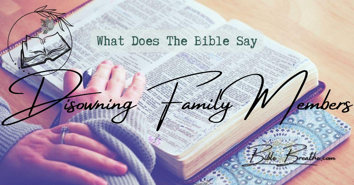 what does the bible say about disowning family members BibleBreathe Featured Image