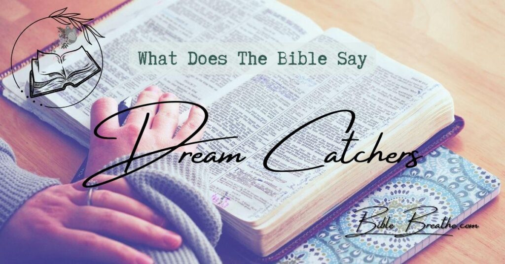 what does the bible say about dream catchers BibleBreathe Featured Image