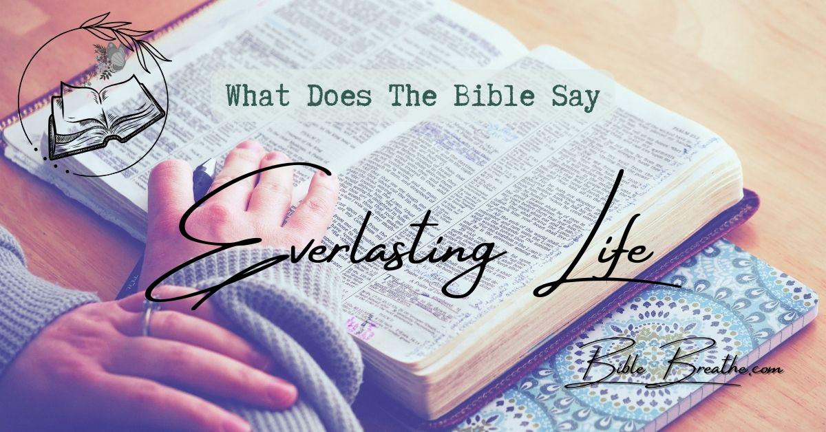 what does the bible say about everlasting life BibleBreathe Featured Image