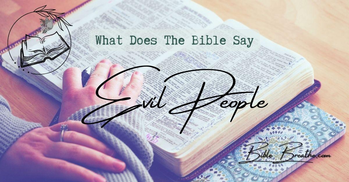 what does the bible say about evil people BibleBreathe Featured Image