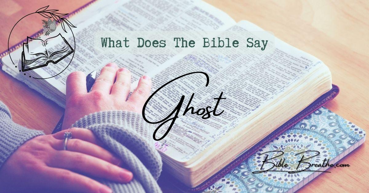 what does the bible say about ghost BibleBreathe Featured Image