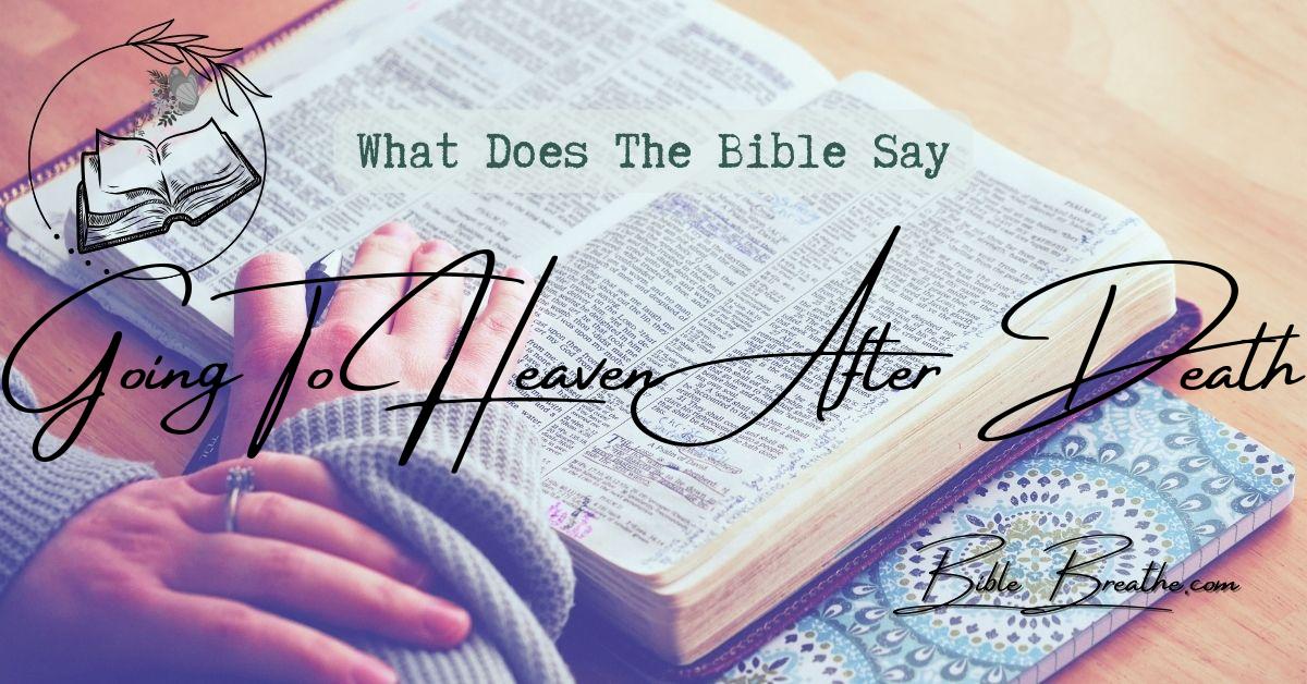 what does the bible say about going to heaven after death BibleBreathe Featured Image