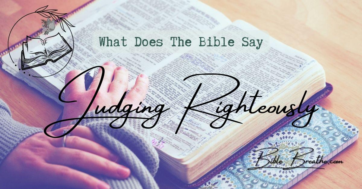 what does the bible say about judging righteously BibleBreathe Featured Image