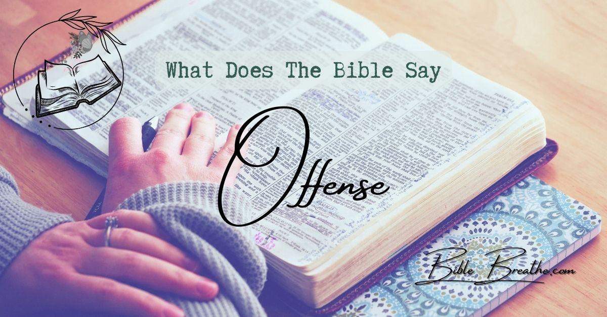 what does the bible say about offense BibleBreathe Featured Image
