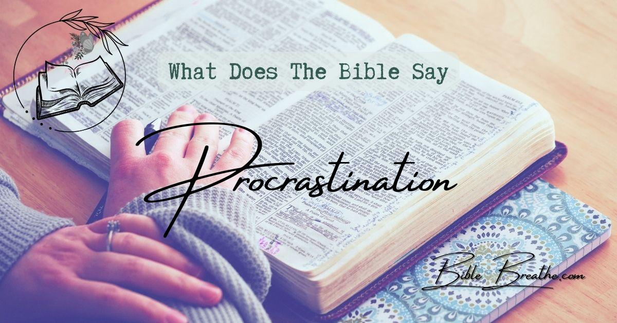 what does the bible say about procrastination BibleBreathe Featured Image