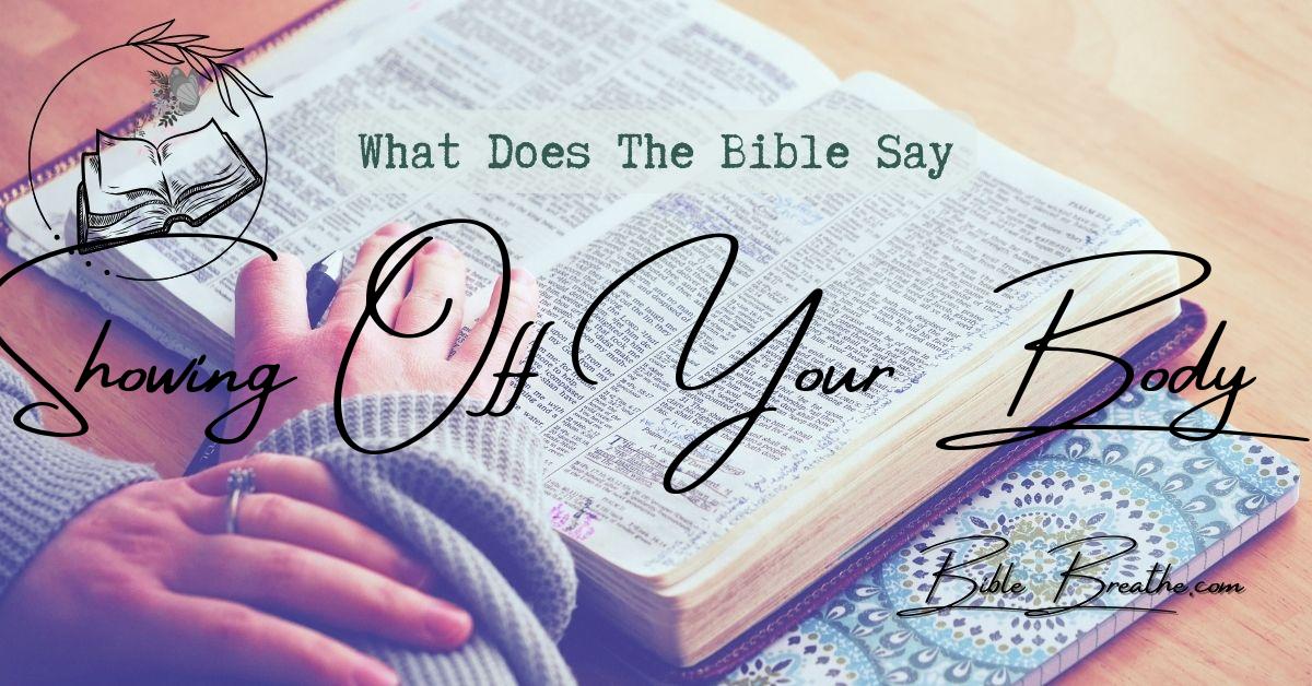what does the bible say about showing off your body BibleBreathe Featured Image