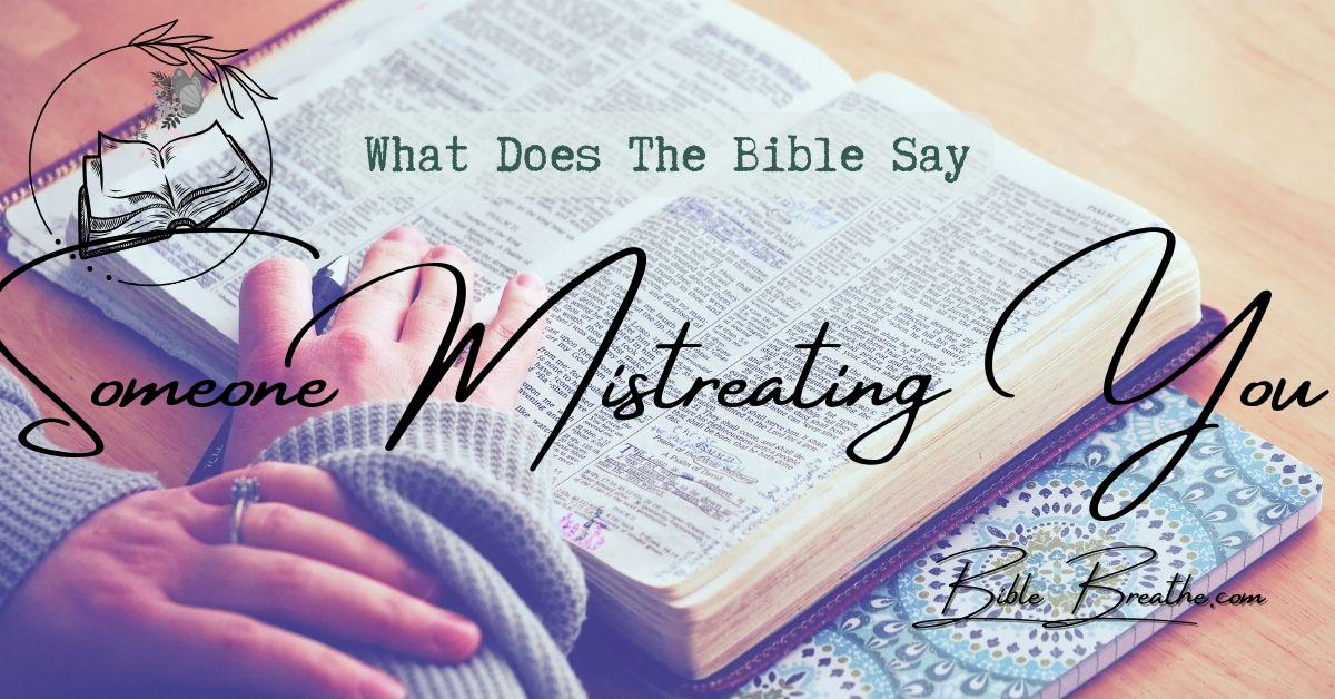 what does the bible say about someone mistreating you BibleBreathe Featured Image