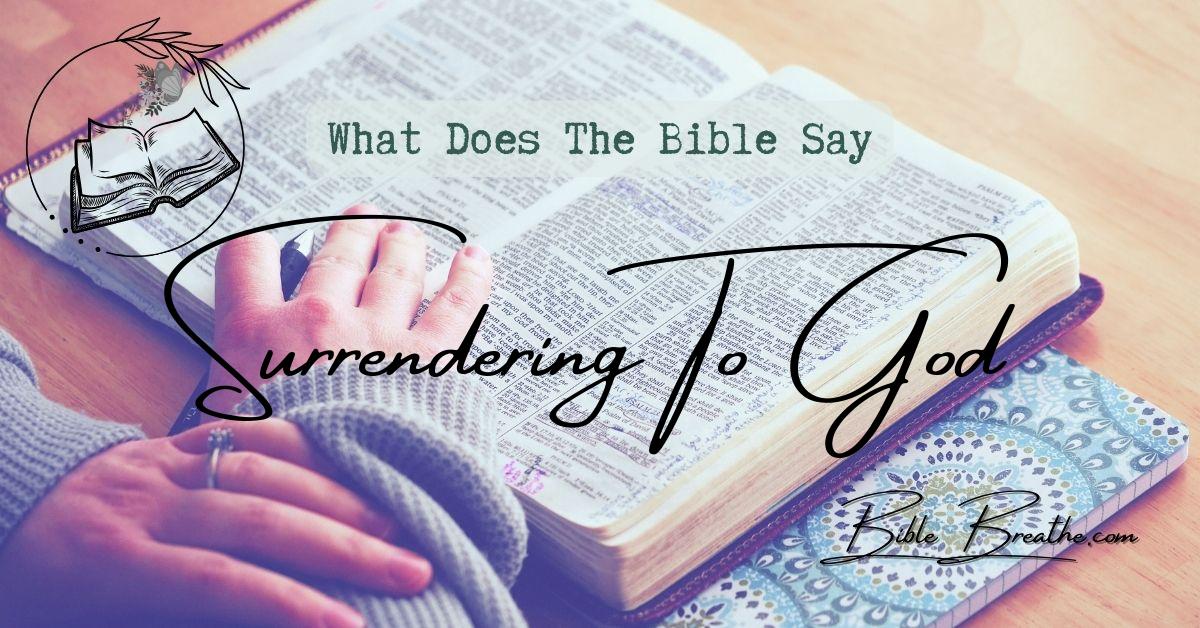 what does the bible say about surrendering to god BibleBreathe Featured Image