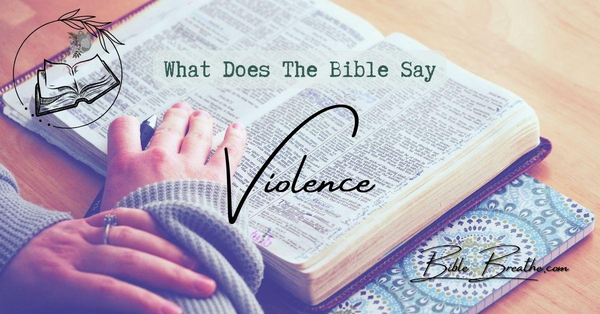 what does the bible say about violence BibleBreathe Featured Image
