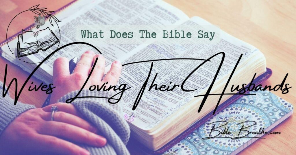 what does the bible say about wives loving their husbands BibleBreathe Featured Image