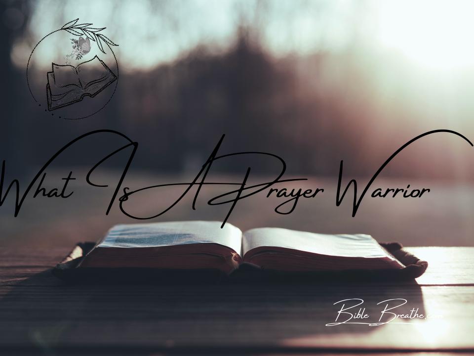 what is a prayer warrior BibleBreathe Featured Image