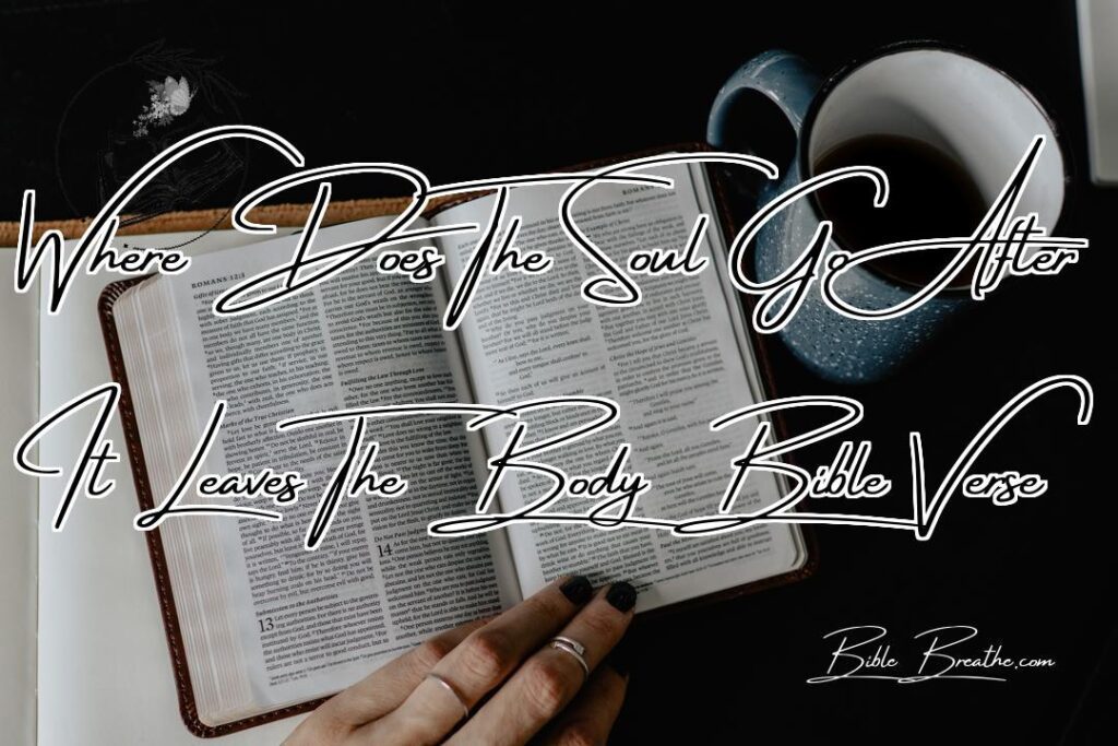 Where Does The Soul Go After It Leaves The Body Bible Verse Featured Image