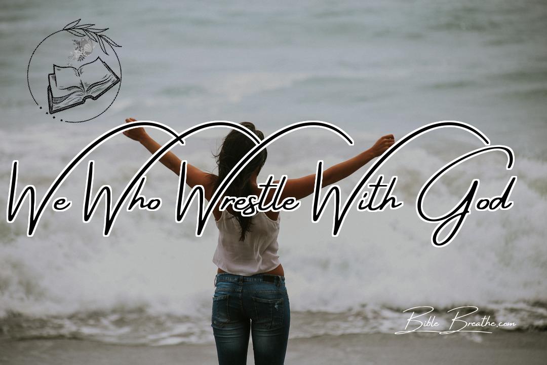 We Who Wrestle With God Featured Image