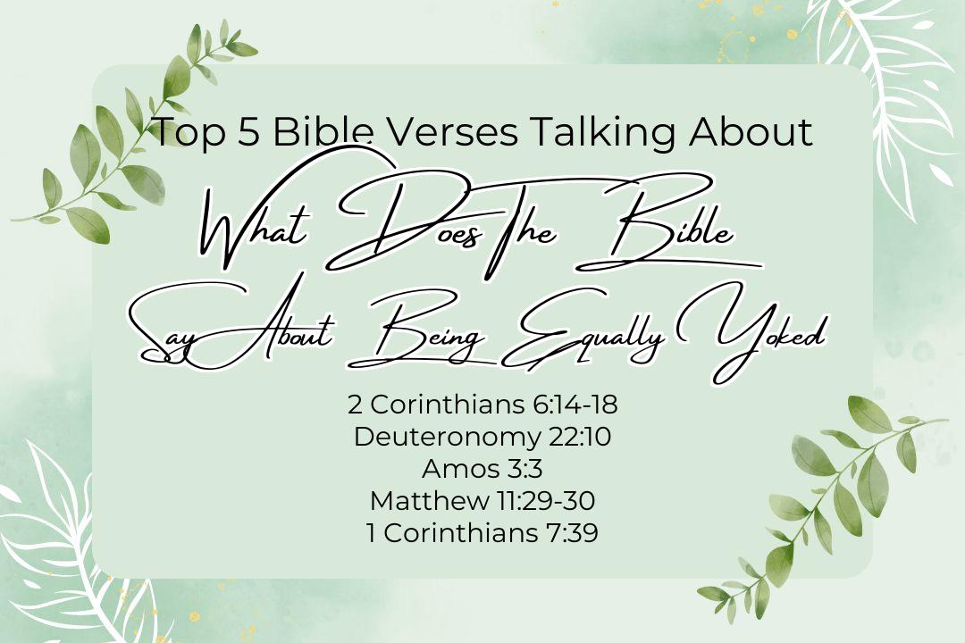 Top 5 Bible Verses About What Does The Bible Say About Being Equally Yoked