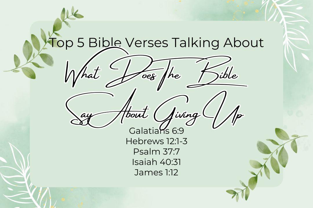 Top 5 Bible Verses About What Does The Bible Say About Giving Up