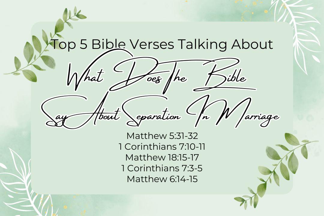 Top 5 Bible Verses About What Does The Bible Say About Separation In Marriage