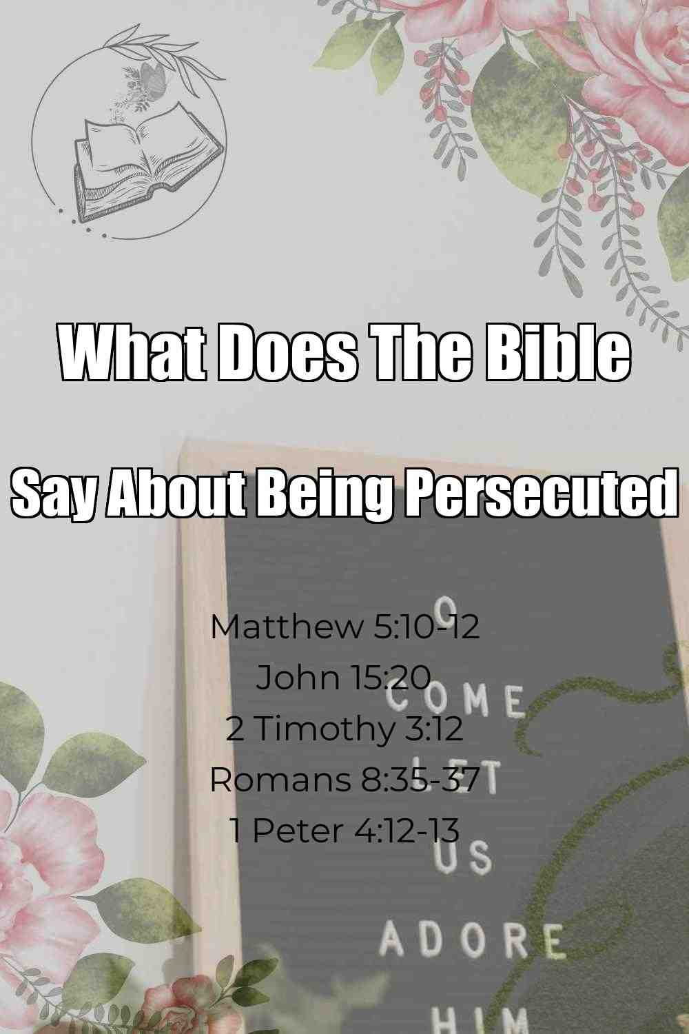 Pinterest Pin About What Does The Bible Say About Being Persecuted