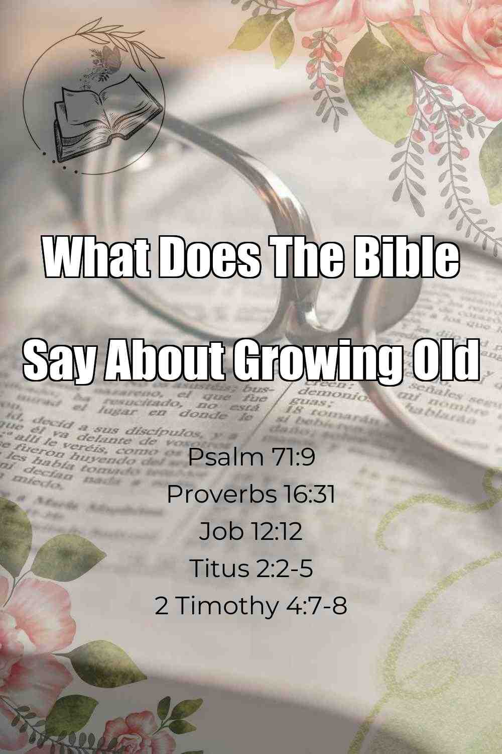 Pinterest Pin About What Does The Bible Say About Growing Old