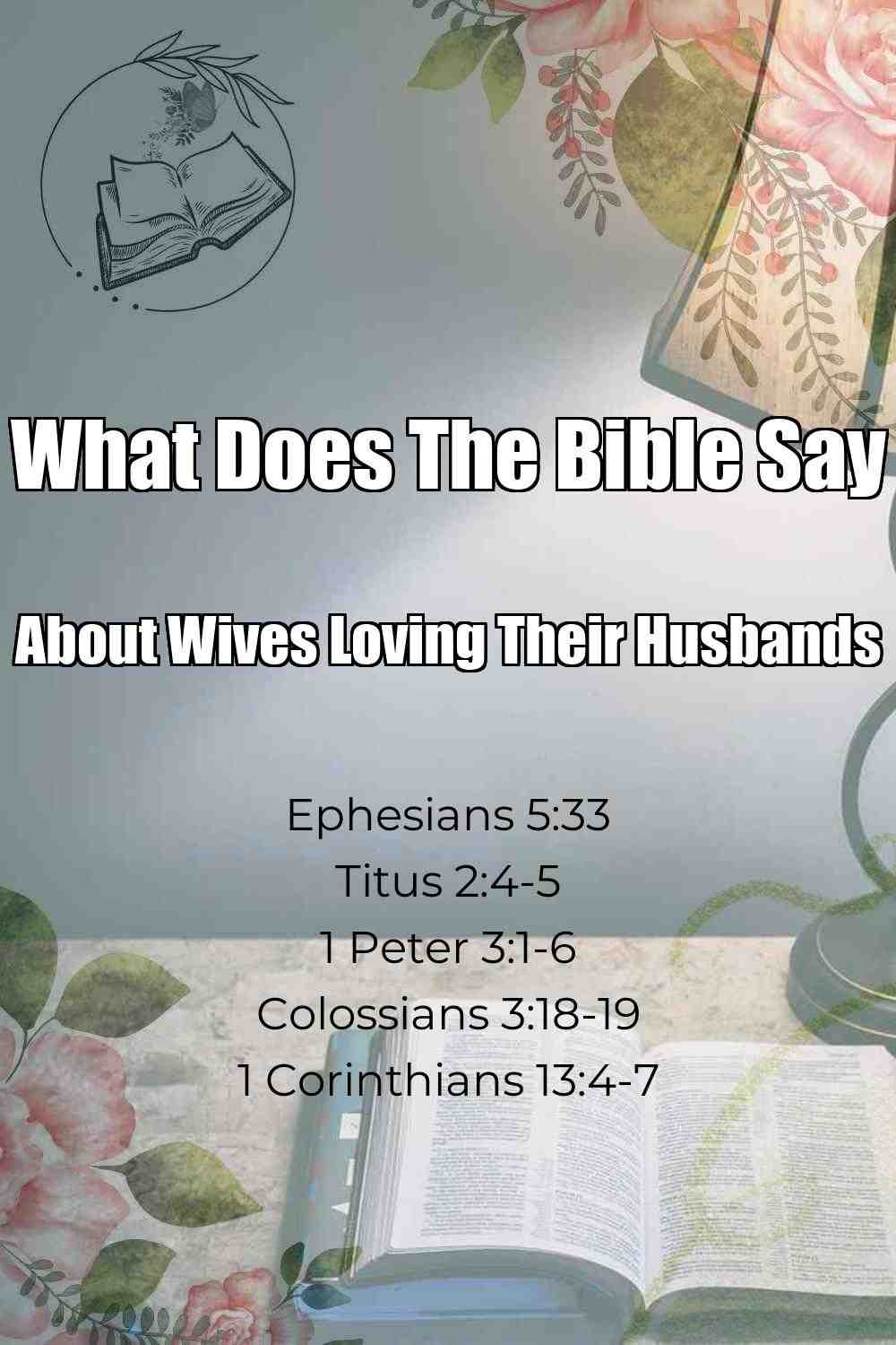 Pinterest Pin About What Does The Bible Say About Wives Loving Their Husbands