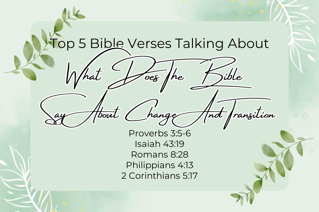 Top 5 Bible Verses About What Does The Bible Say About Change And Transition