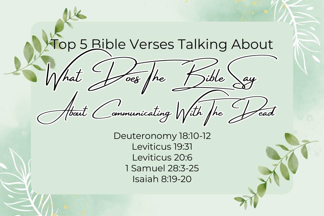 Top 5 Bible Verses About What Does The Bible Say About Communicating With The Dead