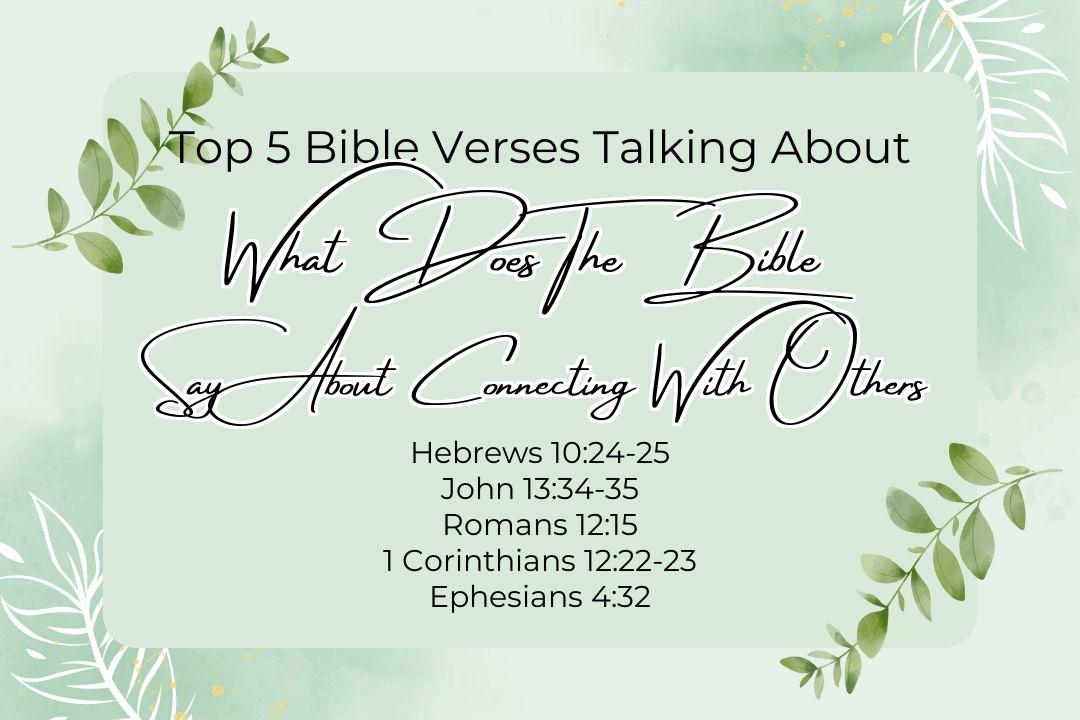 Top 5 Bible Verses About What Does The Bible Say About Connecting With Others