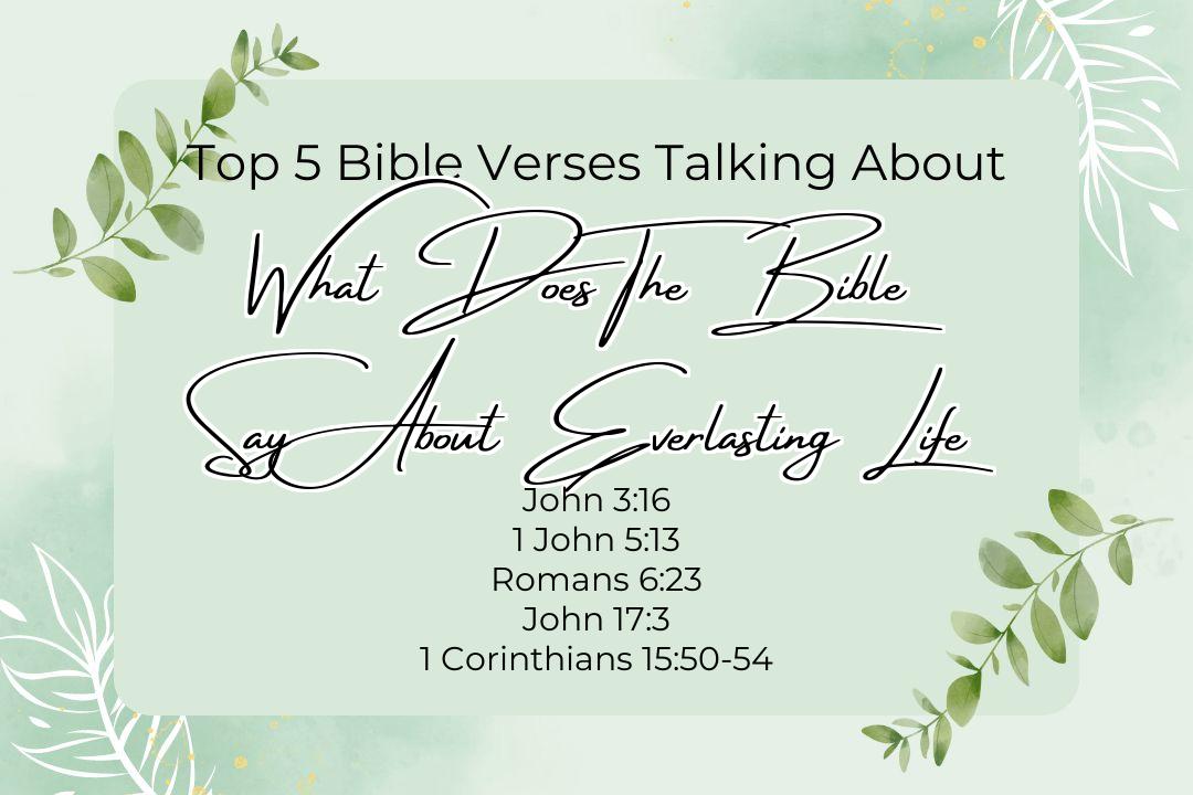 Top 5 Bible Verses About What Does The Bible Say About Everlasting Life