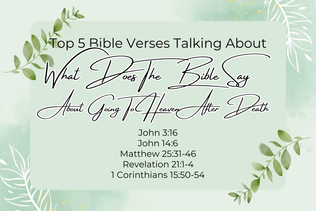 Top 5 Bible Verses About What Does The Bible Say About Going To Heaven After Death