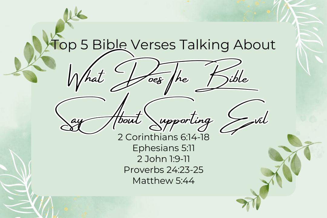 Top 5 Bible Verses About What Does The Bible Say About Supporting Evil