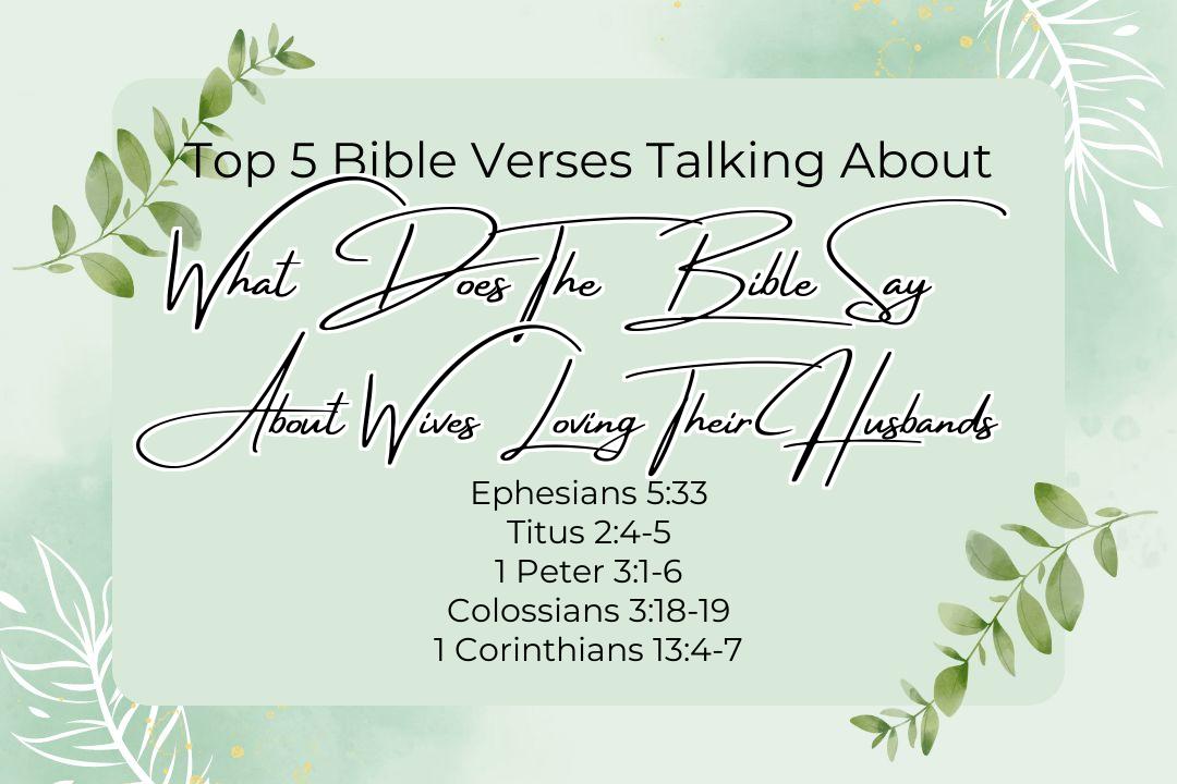 Top 5 Bible Verses About What Does The Bible Say About Wives Loving Their Husbands