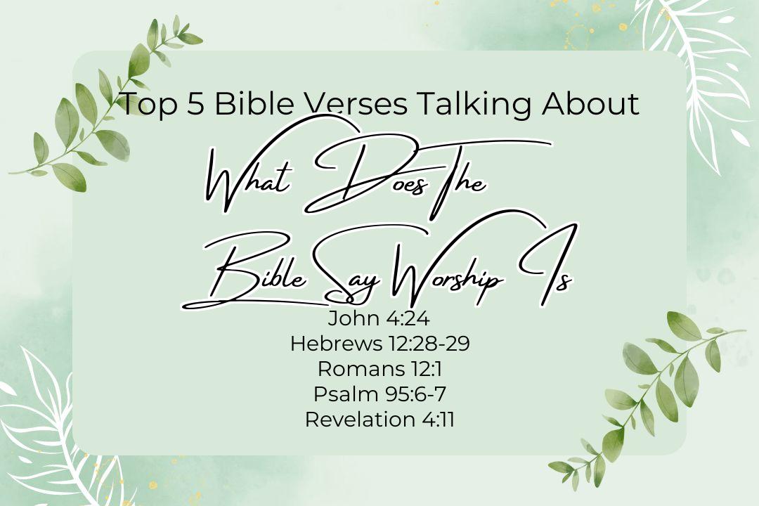 Top 5 Bible Verses About What Does The Bible Say Worship Is