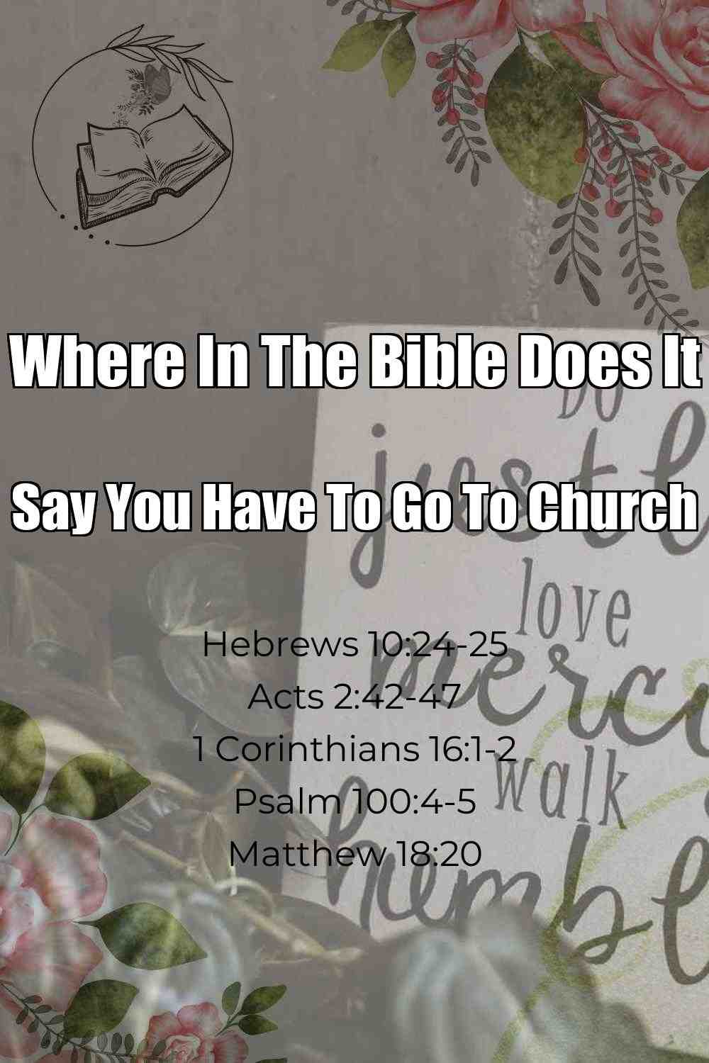 Pinterest Pin About Where In The Bible Does It Say You Have To Go To Church