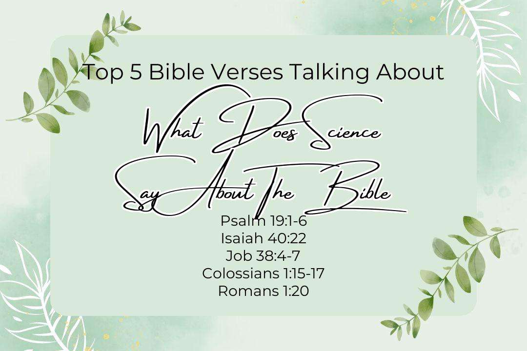 Top 5 Bible Verses About What Does Science Say About The Bible