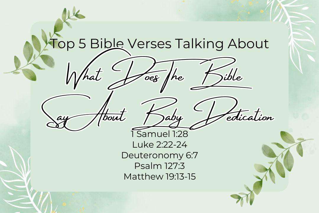 Top 5 Bible Verses About What Does The Bible Say About Baby Dedication