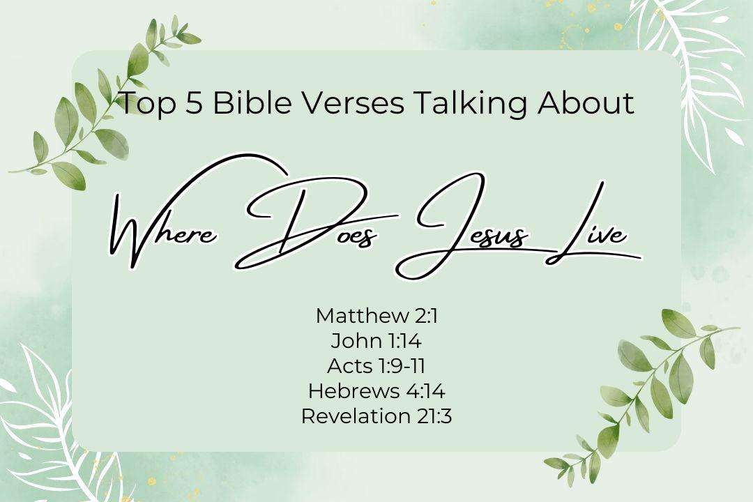 Top 5 Bible Verses About Where Does Jesus Live