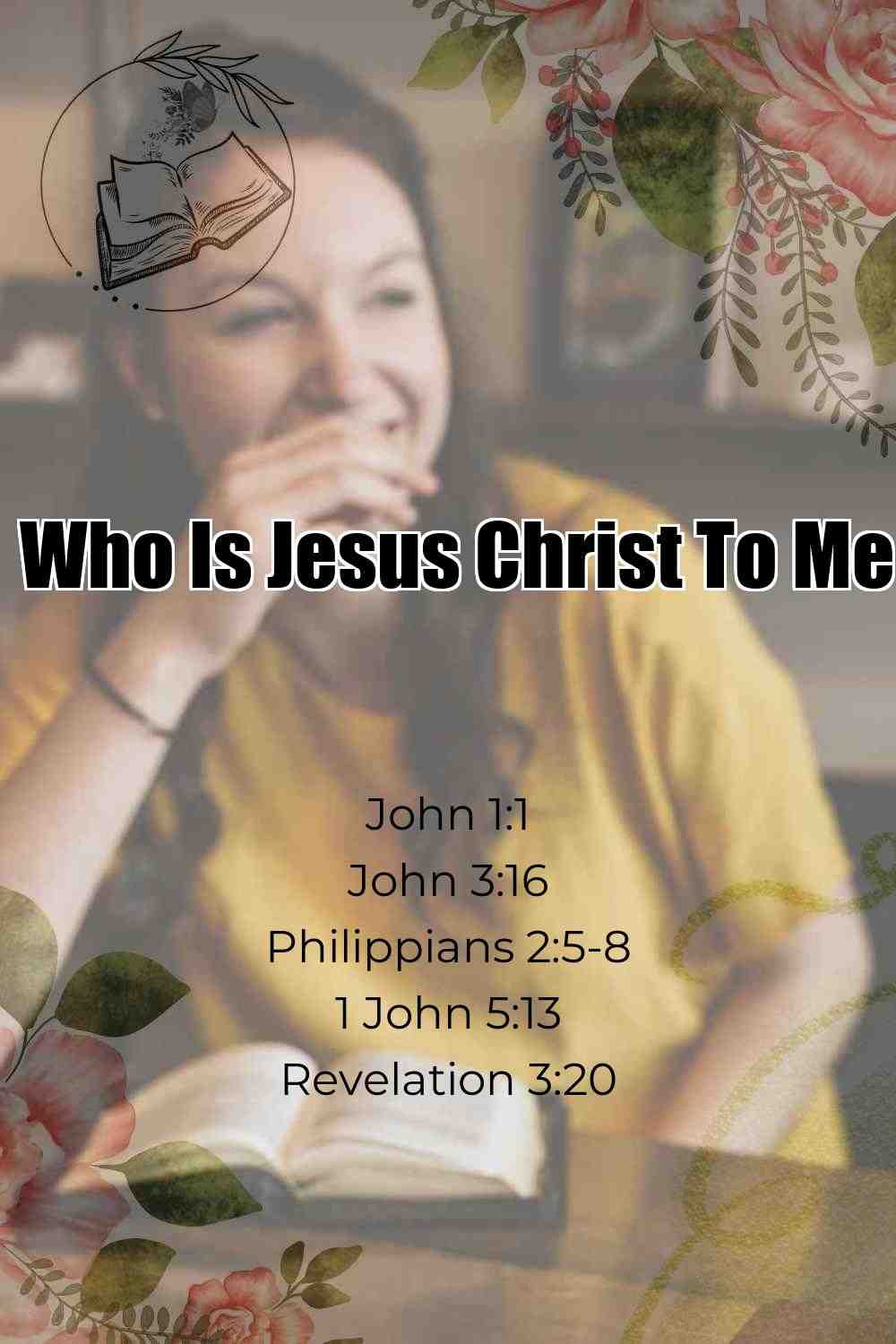Pinterest Pin About Who Is Jesus Christ To Me