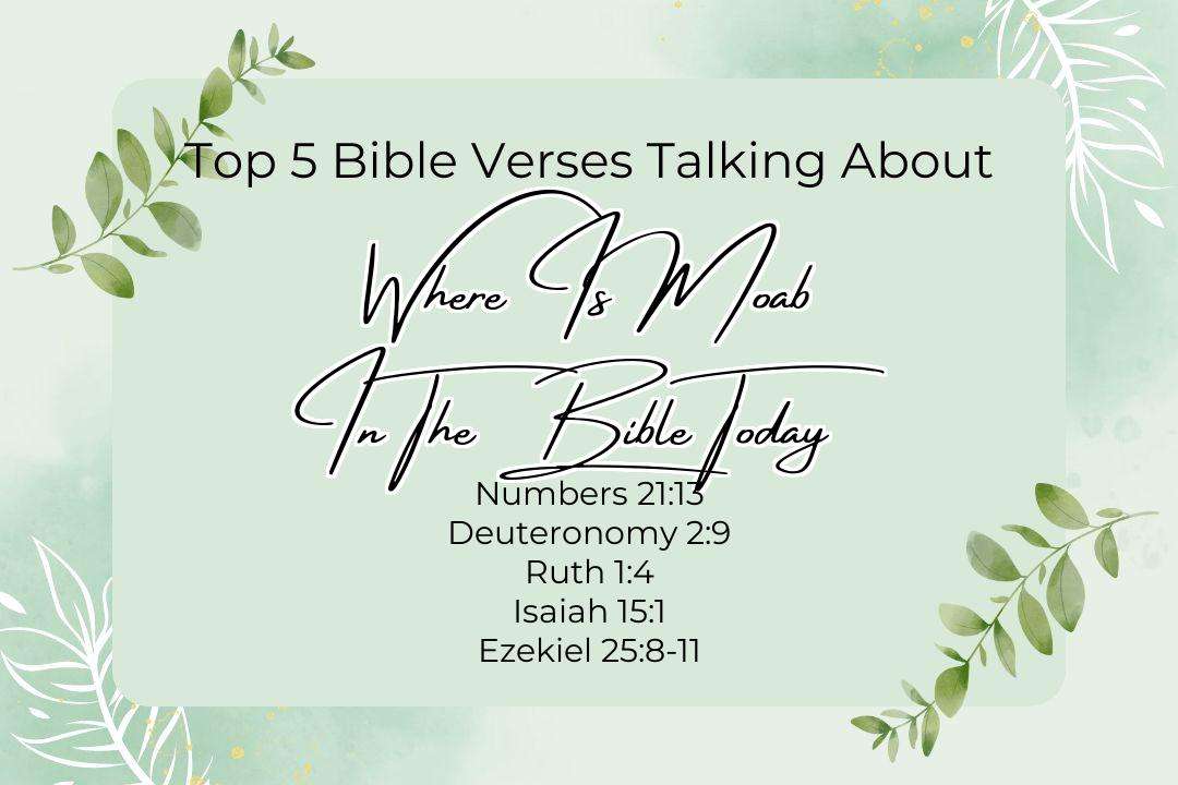Top 5 Bible Verses About Where Is Moab In The Bible Today